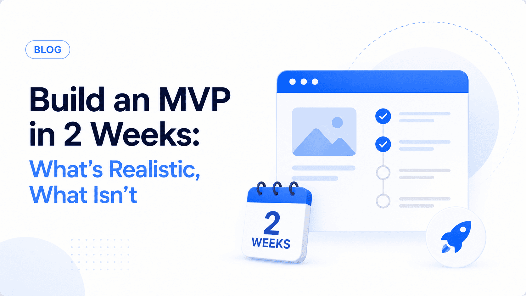 Build an MVP in 2 Weeks: What's Realistic, What Isn't